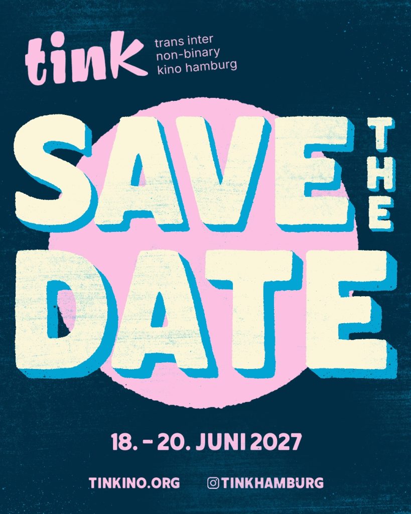 tink - trans inter non-binary kino hamburg SAVE THE DATE 18. - 20. Juni 2027